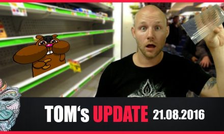 Tom’s Update #2 (21.08.2016) + Bundesregierung rät Bevölkerung zu Hamsterkäufen +