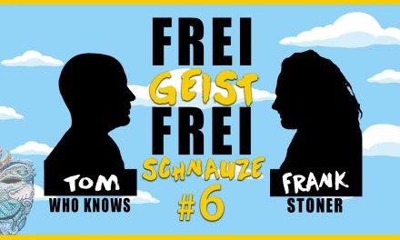 ☆Frei Geist Frei Schnauze☆ #6 mit Tom WhoKnows & Frank Stoner!