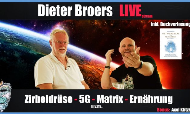 🔴 Dieter Broers Live! Zirbeldrüse, 5G, Matrix & Ernährung (Bonus: Axel Klitzke)
