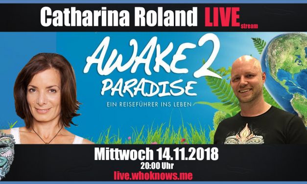 🔴 Catharina Roland! – Regisseurin des Films Awake2Paradise – Ein Reiseführer ins Leben!