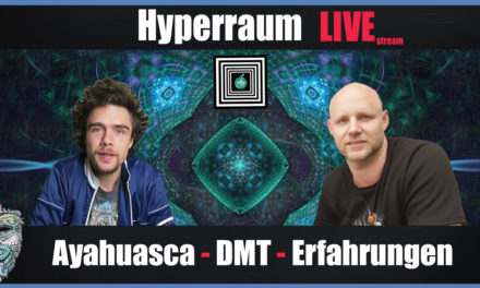 🔴 Hyperraum Live! – DMT, Ayahuasca & andere Erfahrungen! ;-)