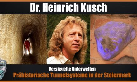 Dr. Heinrich Kusch – Versiegelte Unterwelt – Prähistorische Tunnelsysteme in der Steiermark