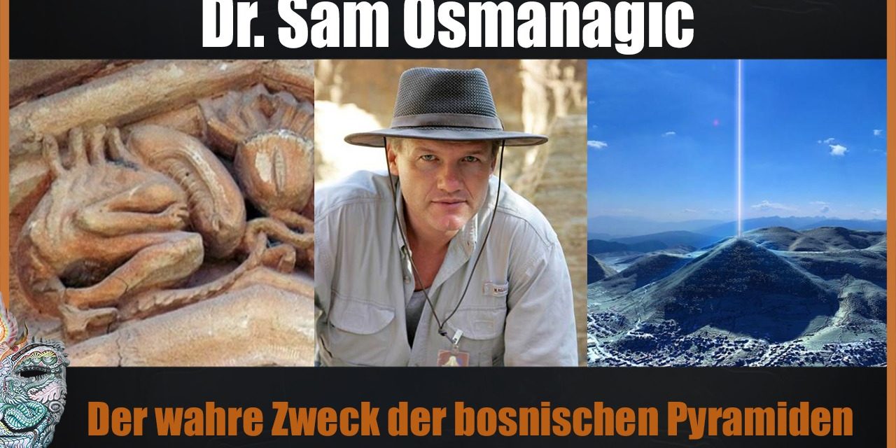 Dr. Sam Osmanagich – Der wahre Zweck der bosnischen Pyramiden